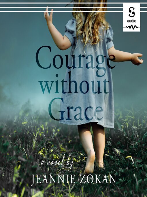 Title details for Courage Without Grace by Jeannie Zokan - Available